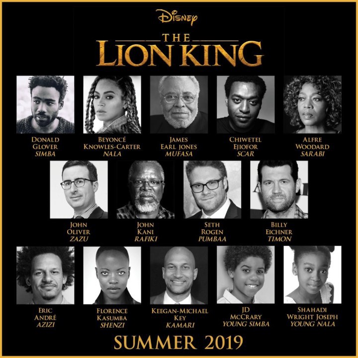 Cast poster for "The Lion King" (2019). Donald Glover as Simba, Beyonce as Nala, James Earl Jones as Mufasa, Chiwetel Ejiofor as Scar, Alfre Woodard as Sarabi, John Oliver as Zazu, John Kani as Rafiki, Seth Rogan as Pumbaa, Billy Eichner as Timon, Eric Andre as Azizi, Florence Kasumba as Shenzi, Keegan-Michael Key as Kamari, JD McCrary as Young Simba, Shahadi Wright Joseph as Young Nala